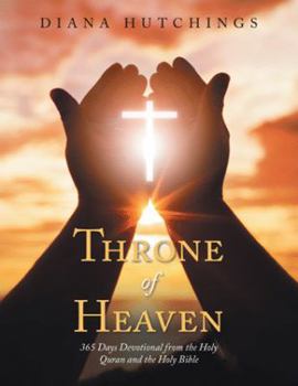 Paperback Throne of Heaven: 365 Days Devotional from the Holy Quran and the Holy Bible Book