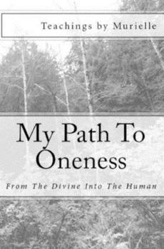 Paperback My Path To Oneness: From The Divine Into The Human Book