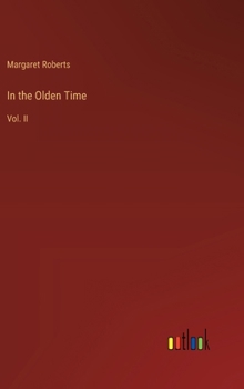 Hardcover In the Olden Time: Vol. II Book