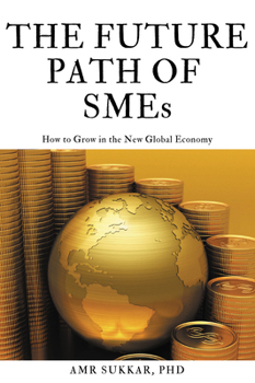 Paperback The Future Path of SMEs: How to Grow in the New Global Economy Book
