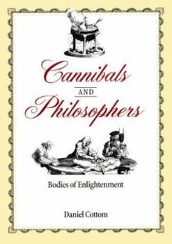 Hardcover Cannibals and Philosophers: Bodies of Enlightenment Book