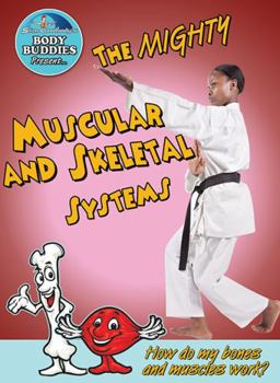 Paperback The Mighty Muscular and Skeletal Systems: How Do My Bones and Muscles Work? Book