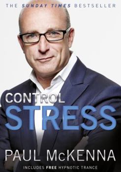 Paperback Control Stress: stop worrying and feel good now with multi-million-copy bestselling author Paul McKenna's sure-fire system Book