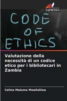 Paperback Valutazione della necessità di un codice etico per i bibliotecari in Zambia [Italian] Book