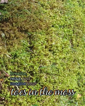 Breathe, Relax, and Imagine Your Toes in the Moss: 8x10 Dotted Line Notebook (Lake and Mountain 8x10)
