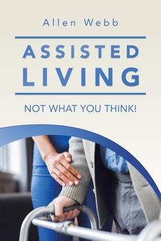 Paperback Assisted Living - Not What You Think! Book