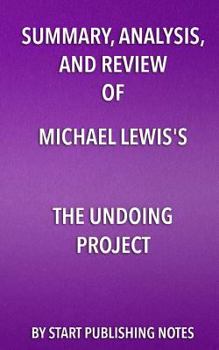 Paperback Summary, Analysis, and Review of Michael Lewis's The Undoing Project: A Friendship that Changed Our Minds Book