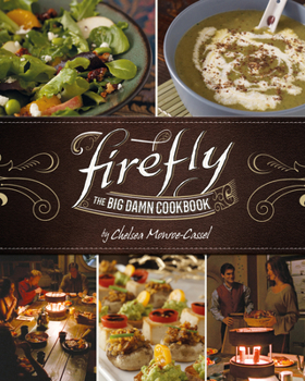 Hardcover Firefly - The Big Damn Cookbook Book