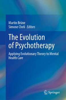 Hardcover The Evolution of Psychotherapy: Applying Evolutionary Theory to Mental Health Care Book