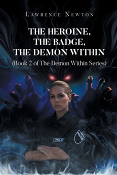 The Heroine, The Badge, The Demon Within: Book 2