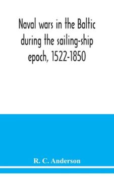 Paperback Naval wars in the Baltic during the sailing-ship epoch, 1522-1850 Book