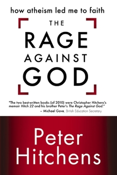 Paperback The Rage Against God: How Atheism Led Me to Faith Book