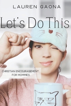 Let's Do This: Christian Encouragement for Mommies
