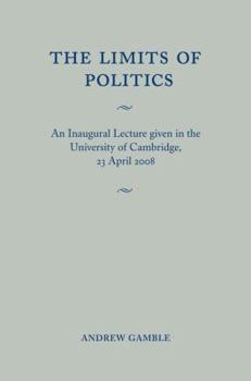 Paperback The Limits of Politics: An Inaugural Lecture Given in the University of Cambridge, 23 April 2008 Book