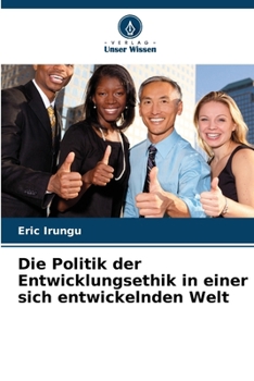 Paperback Die Politik der Entwicklungsethik in einer sich entwickelnden Welt [German] Book