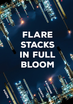 Paperback Flare Stacks in Full Bloom: Poems Book