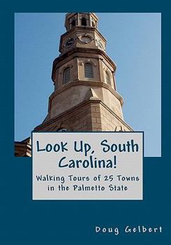 Paperback Look Up, South Carolina!: Walking Tours of 25 Towns in the Palmetto State Book