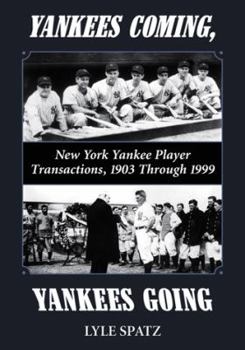Paperback Yankees Coming, Yankees Going: New York Yankee Player Transactions, 1903 Through 1999 Book
