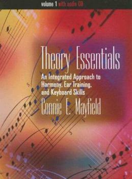 Paperback Theory Essentials, Volume I: An Integrated Approach to Harmony, Ear Training, and Keyboard Skills [With CD] Book