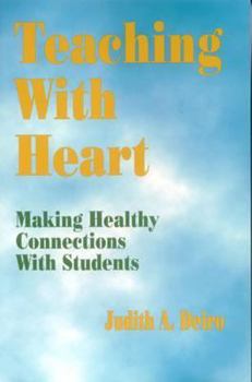Paperback Teaching with Heart: Making Healthy Connections with Students Book