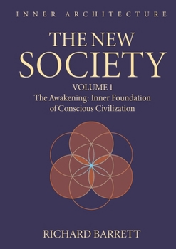 The New Society: Volume 1: The Awakening: Inner Foundation of Conscious Civilization