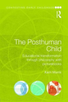 Paperback The Posthuman Child: Educational transformation through philosophy with picturebooks Book