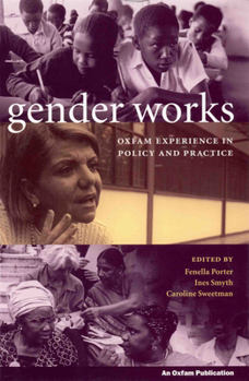 Paperback Gender Works: Oxfam Experience in Policy and Practice Book