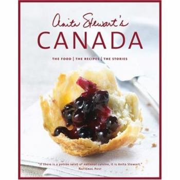 Hardcover Anita Stewart's Canada: The Food/The Recipes/The Stories Book