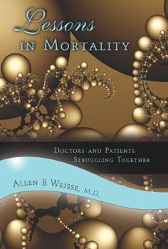 Hardcover Lessons in Mortality: Doctors and Patients Struggling Together Book