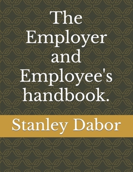 Paperback The Employer and Employee's handbook.: Highly effective employee in the workplace. Book