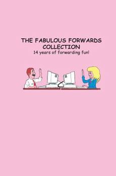 Paperback The Fabulous Forwards Collection: 14 years of forwarding fun! Book