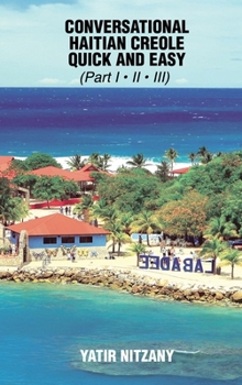 Hardcover Conversational Haitian Creole Quick and Easy - Part 1, 2 And 3 Book