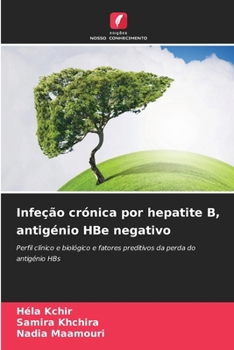 Infeção crónica por hepatite B, antigénio HBe negativo (Portuguese Edition)