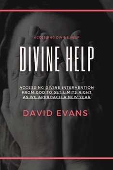 Paperback Divine Help: Accessing Divine Intervention From God To Set Limits Right As We Approach A New Year. Book