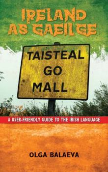 Paperback Ireland as Gaeilge: A User-Friendly Guide to the Irish Language Book