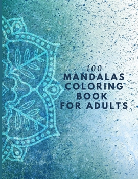 Paperback 100 Mandalas Coloring Book For Adults: 100 Amazing Mandalas Designs, Relaxing Patterns Coloring Book for adult Book