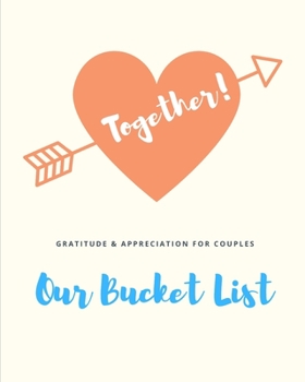 Paperback Together! Our Bucket List: Gratitude & Appreciation for Couples Book