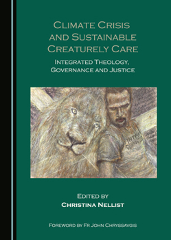 Hardcover Climate Crisis and Sustainable Creaturely Care: Integrated Theology, Governance and Justice Book