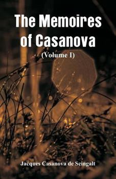 Paperback The Memoires of Casanova: (Volume I) Book