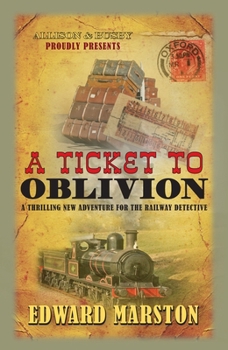 A Ticket to Oblivion - Book #11 of the Railway Detective