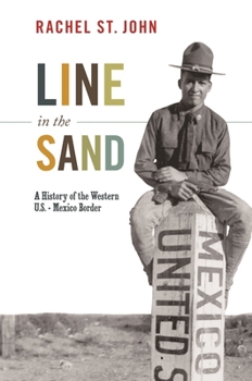 Line in the Sand: A History of the Western U.S.-Mexico Border - Book  of the America in the World