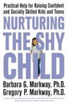 Paperback Nurturing the Shy Child: Practical Help for Raising Confident and Socially Skilled Kids and Teens Book