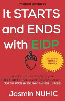 Paperback It Starts and Ends with Eidp: Create Your Development Plan. No One Else Should!: The Nine Steps of Creating Your Executable Individual Development Pla Book