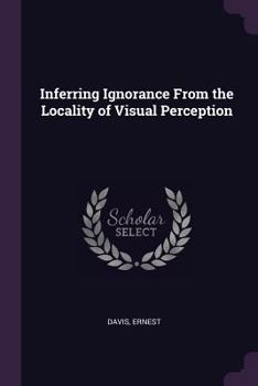 Paperback Inferring Ignorance From the Locality of Visual Perception Book