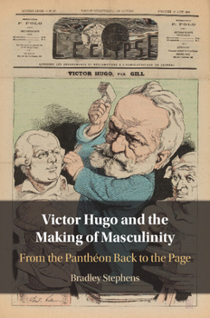Paperback Victor Hugo and the Making of Masculinity: From the Panthéon Back to the Page Book
