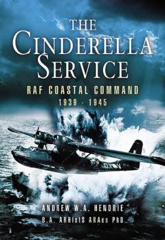 Hardcover The Cinderella Service: RAF Coastal Command 1939 - 1945 Book
