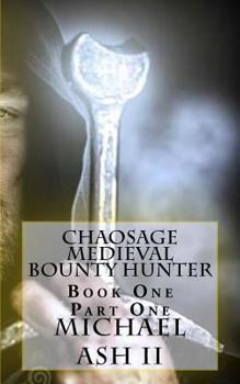 Paperback Chaosage Medieval Bounty Hunter: Book One Part One Book