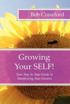 Paperback Growing Your SELF!: Your Step by Step Guide to Manifesting Your Desires Book