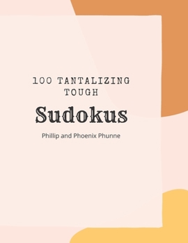 Paperback 100 Tantilizing Tough Sudokus: A Small Book Full of Tricky Puzzles to Challenge Your Brain Book