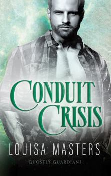 Conduit Crisis - Book #3 of the Ghostly Guardians